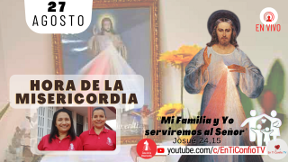 Hora de la Misericordia / 27 de Agosto del 2021
