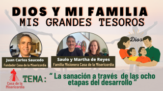 La sanación a través de las ocho etapas del desarrollo / Dios y mi Familia mis Grandes Tesoros