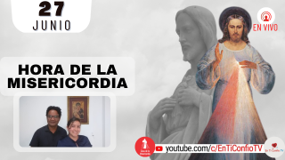 Hora de la Misericordia  / 27 de Junio del 2022