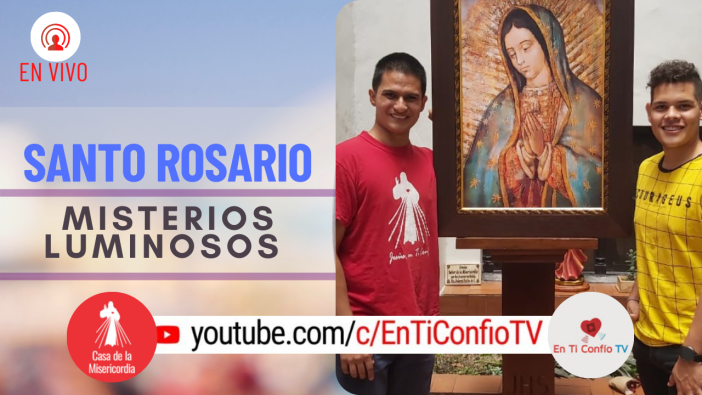 Santo Rosario Misterios Luminosos / 27 de Mayo del 2021