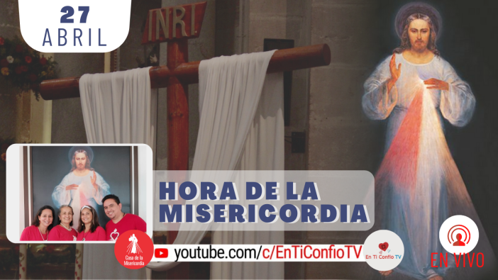 Hora de la Misericordia / 27 de abril del 2021