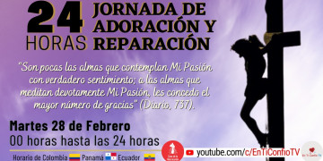 24 Horas Jornada de Adoración y Reparación Parte 1 / 28 de Febrero de 2023