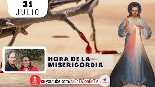 Hora de la Misericordia / 31 de Julio del 2024