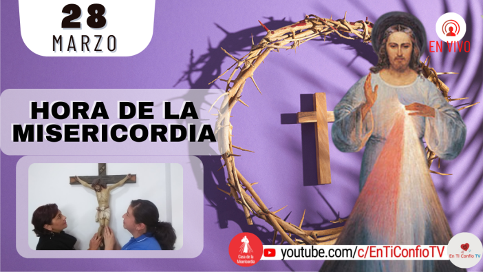 Hora de la Misericordia  / 28 de Marzo del 2022