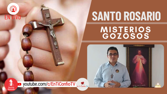 Santo Rosario Misterios Gozosos / 28 de Agosto del 2021
