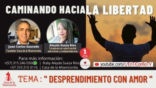 Desprendimiento con amor / Caminando hacia la libertad 
