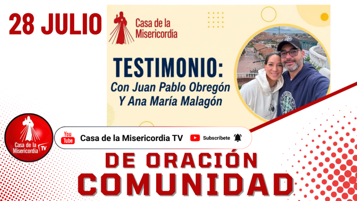 Comunidad de Oración Casa de la Misericordia Tv / 28 de Julio del 2026