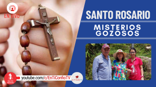 Santo Rosario Misterios Gozosos / 28 de Mayo del 2022