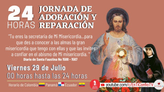 24 Horas Jornada de Adoración y Reparación Parte 2 / 29 de Julio del 2022