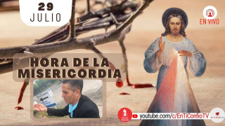 Hora de la Misericordia / 29 de Julio del 2021