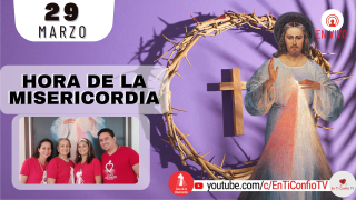 Hora de la Misericordia / 29 de Marzo del 2022