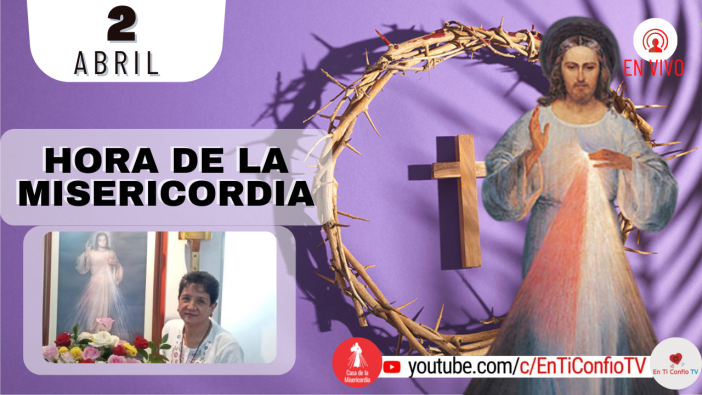Hora de la Misericordia  / 2 de Abril del 2022