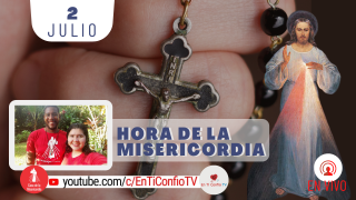 Hora de la Misericordia / 2 de Julio del 2021