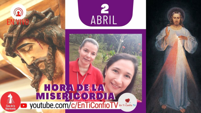 Hora de la Misericordia y Primer día de la Novena a la Divina Misericordia / 2 de abril del 2021