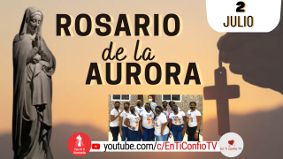 Rosario de la Aurora  / 2 de Julio del 2022