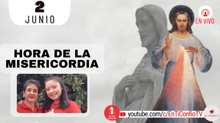 Hora de la Misericordia / 2 de Junio del 2022