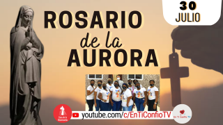 Santo Rosario de la Aurora  / 30 de Julio del 2022