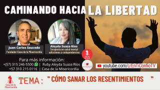 Cómo sanar los resentimientos  / Caminando hacia la libertad 