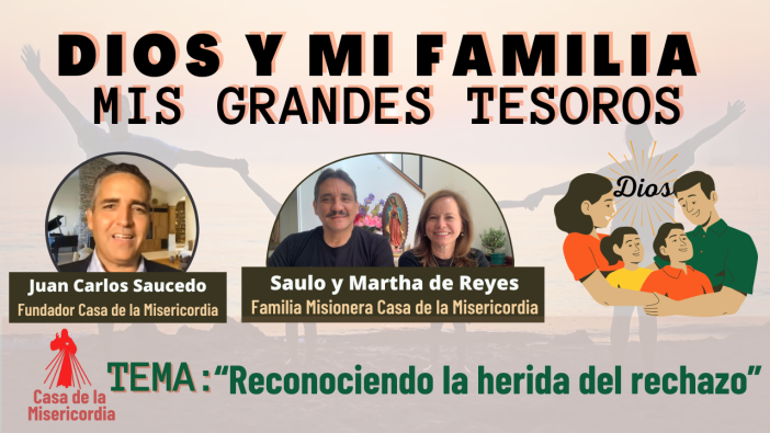 Reconociendo la herida del rechazo / Dios y mi Familia mis Grandes Tesoros