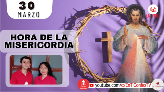 Hora de la Misericordia  / 30 de Marzo del 2022