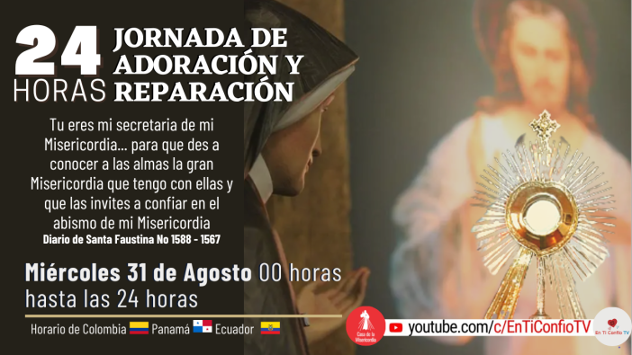 24 Horas Jornada de Adoración y Reparación Parte 2 / 31 de Agosto del 2022