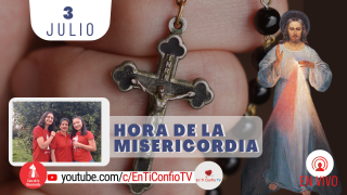 Hora de la Misericordia / 3 de Julio del 2021