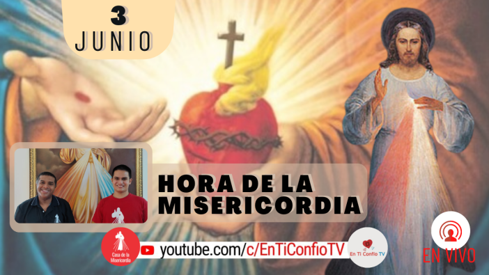 Hora de la Misericordia / 3 de Junio del 2021