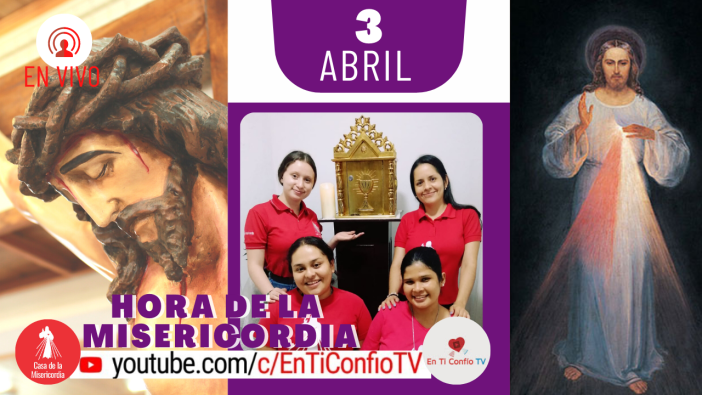 Hora de la Misericordia y Novena a la Divina Misericordia 3 de Abril del 2021