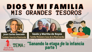 Sanando la etapa de la infancia parte 1 / Dios y mi Familia mis Grandes Tesoros