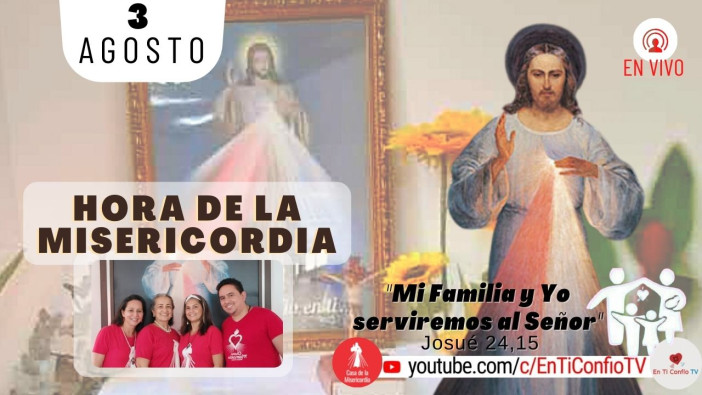 Hora de la Misericordia / 3 de Agosto del 2021