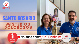 Santo Rosario Misterios Dolorosos / 3 de Agosto del 2021