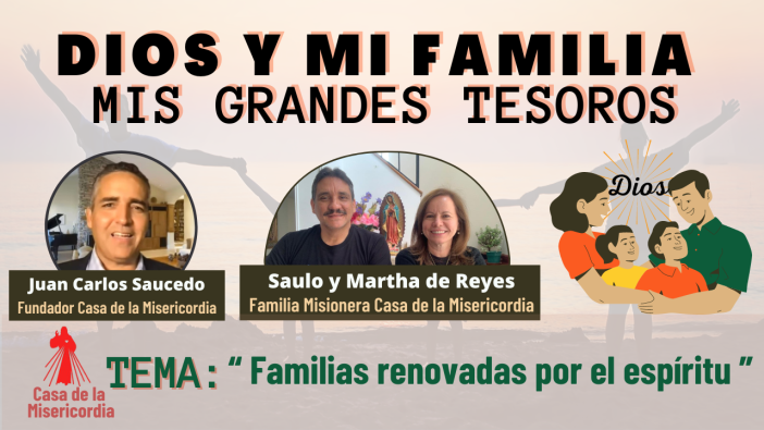 Familias renovadas por el espíritu / Dios y mi Familia mis Grandes Tesoros