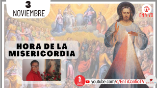 Hora de la Misericordia / 3 de Noviembre del 2021
