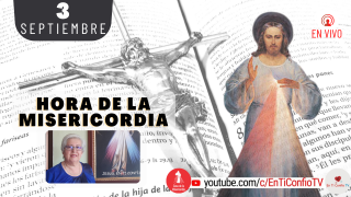 Hora de la Misericordia / 3 de Septiembre del 2021