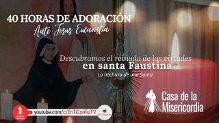 40 Horas de Adoración ante Jesús Eucaristía / 4 de Octubre del 2023 40 Horas de Adoración ante Jesús Eucaristía / 4 de Octubre del 2023