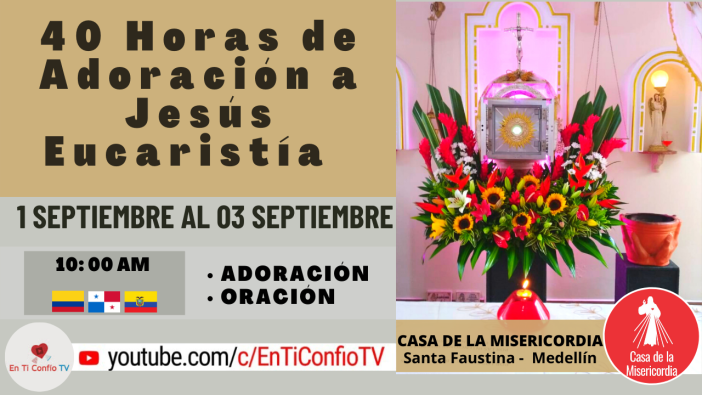 40 Horas de Adoración a Jesús Eucaristía / 2 de Septiembre del 2022