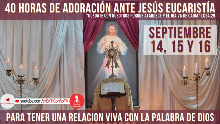 40 Horas de Adoración ante Jesús Eucaristía / 15 de Septiembre del 2022