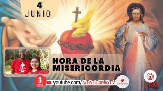 Hora de la Misericordia / 4 de Junio del 2021
