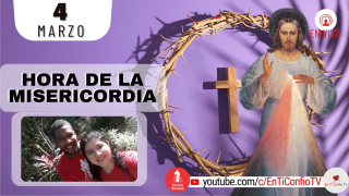 Hora de la Misericordia  / 4 de Marzo del 2022