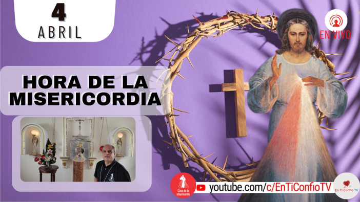 Hora de la Misericordia / 4 de Abril del 2022