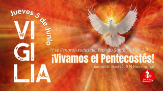 VIGILIA ¡Vivamos el Pentecostés! / 5 de Junio del 2025 VIGILIA ¡Vivamos el Pentecostés! / 5 de Junio del 2025