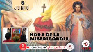 Hora de la Misericordia / 5 de Junio del 2021