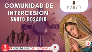 Comunidad de Intercesión y Santo Rosario / 5 de Marzo del 2022