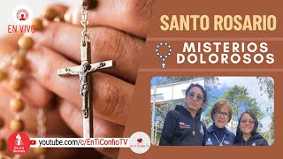 Santo Rosario Misterios  Dolorosos / 11 de Agosto del 2023