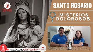 Santo Rosario Misterios  Dolorosos / 18 de Julio del 2023