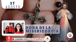 Hora de la Misericordia / 17 de Agosto del 2023