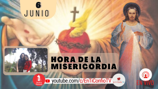 Hora de la Misericordia / 6 de Junio del 2021