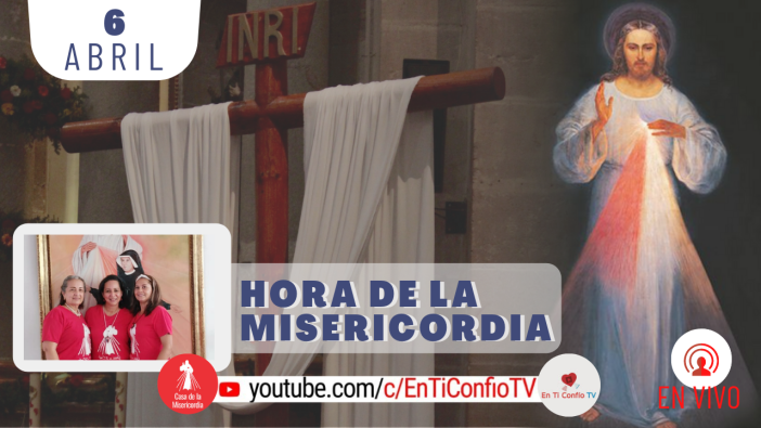 Hora de la Misericordia / 6 de Abril del 2021