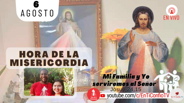 Hora de la Misericordia / 6 de Agosto del 2021