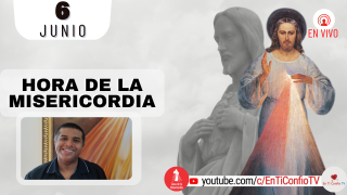 Hora de la Misericordia  / 6 de Junio del 2022